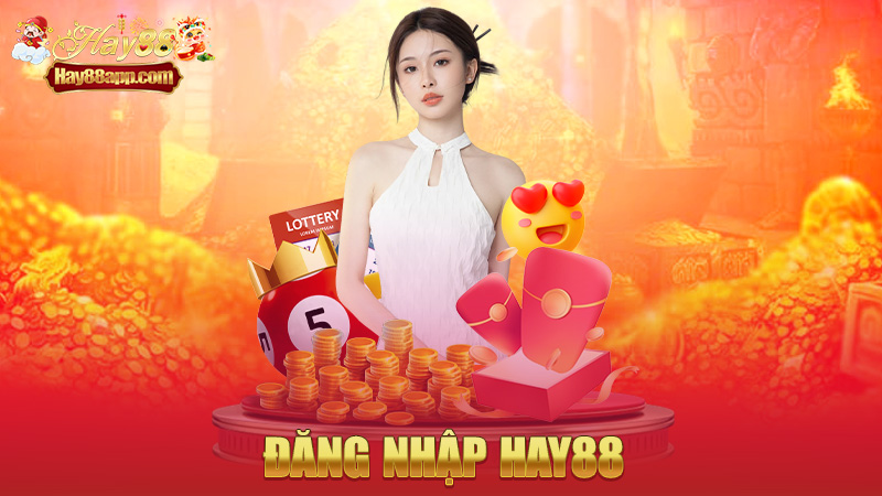 Đăng nhập Hay88 – Vào nhanh như chớp, chơi liền không cần chờ