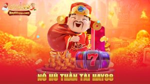Nổ hũ thần tài – Quay nhẹ một cái, tiền rơi như lá vàng cùng Hay88